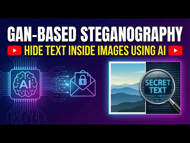GAN-Based Steganography | Hide Text Inside Images Using AI