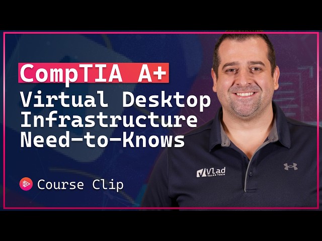 Virtual Desktop Infrastructure (VDI) Explained – CompTIA A+ 220-1201 (Objective 4.1)
