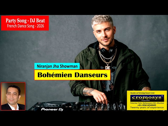Bohémien Danseurs | French Song Party Dance Music 2026 | Niranjan Jha Showman | Cromosys Filmmaker