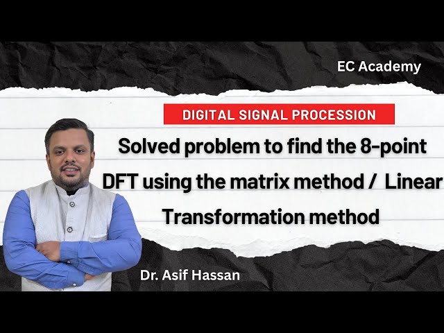 Problem to find 8-point DFT using matrix method or Linear Transformation method || EC Academy
