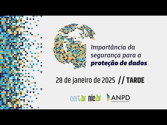 [CERT.br e ANPD] Importância da segurança para a proteção de dados (Tarde)