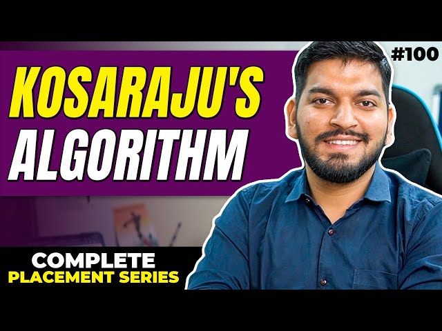 Lecture 100: Kosaraju's Algorithm for Strongly Connected Components || C++ Placement Series