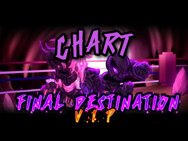 [PLAYABLE] - FINAL DESTINATION VIP [CHART] Friday Night Funkin': Voiid chronicles [OST]