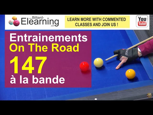 Billard français - Billiard E-Learning - Entrainements On The Road - série de 147 à la bande