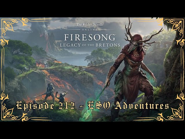 Episode 212 - ESO Adventures - Firesong Legacy of the Bretons