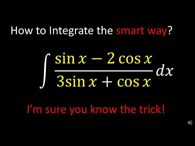How to Integrate the Smart Way! | Integral of (sin x - 2cos x) / (3sin x + cos x) | Nice Trick