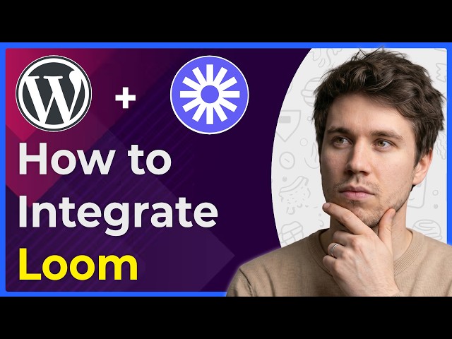 How to Make a Wordpress With Loom Integration (Step-By-Step) [2026 guide]