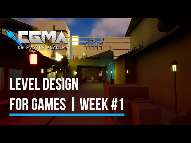 CGMA: Level Design For Games | Week #1