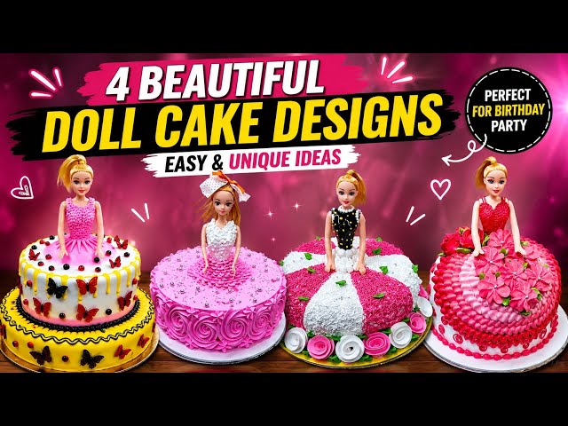 Top 4 Amazing Doll Cake Designs | Birthday Cake Decoration Tutorial