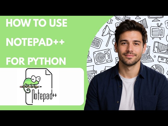 How to use Notepad++ for Python Full Guide 2026