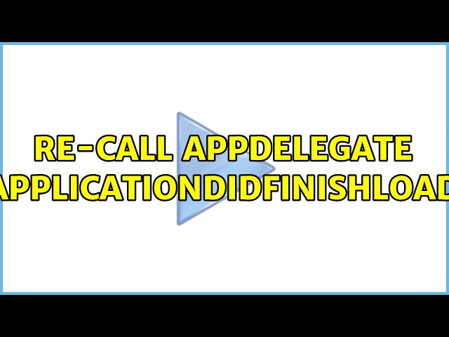 Re-Call appdelegate applicationdidfinishload