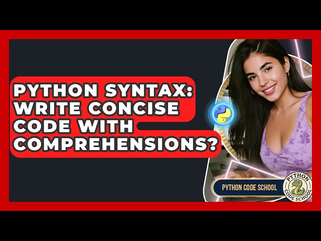 Python Syntax: Write Concise Code With Comprehensions? - Python Code School