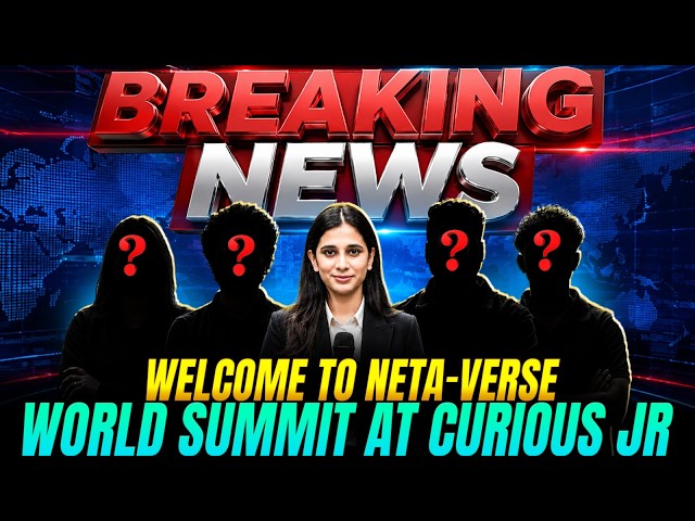 Welcome to Neta-Verse 🙏 | World Summit at Curious Junior | Fun session with Global Leaders 🌍