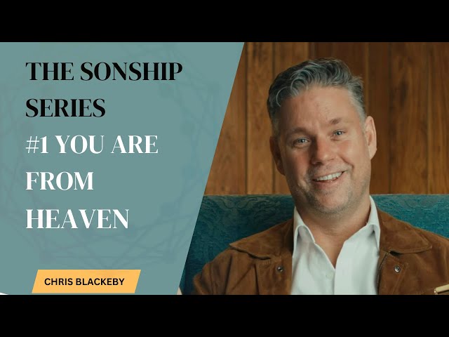 You Are From Heaven - Born From Above (SONSHIP SERIES 1/16)