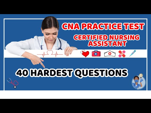 2025 CNA practice test 40 hardest questions Certified Nursing Assistant