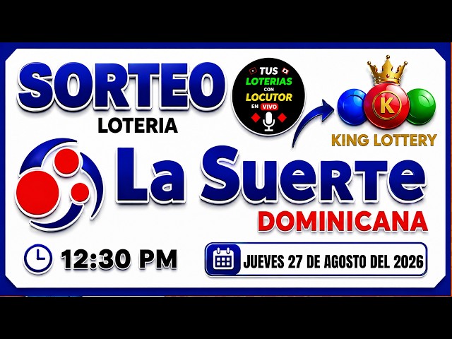 Sorteo Loteria La Suerte Dominicana 12:30 PM & King Lottery Resultados Jueves 27 de Agosto 2026
