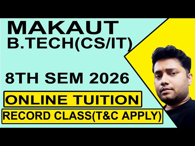 MAKAUT B.TECH CSE/IT 8TH SEM 2026 ONLINE TUITION CLASS STARTS | EASY NOTES | CALL 9007292436