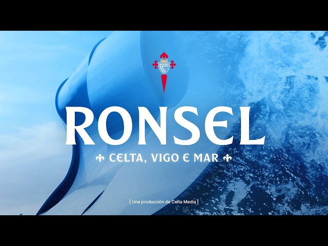 [DOCUMENTAL] 🌊 Ronsel: Celta, Vigo, Mar