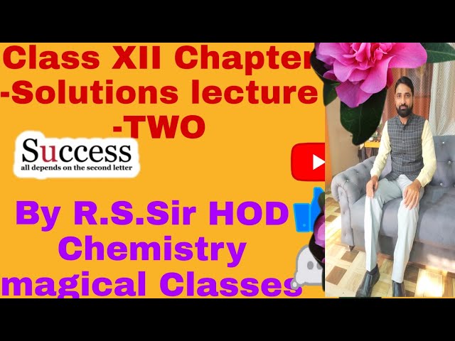 @r.s.sirhodchemistry8512 Class XII Chapter -Solutions lecture -TWO