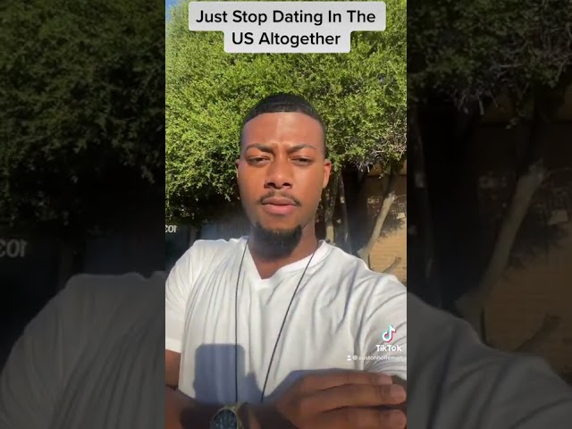 Just Stop Dating In The U.S. Altogether