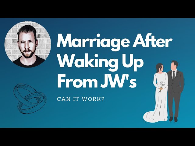 Marriage After Waking Up from Jehovah's Witnesses