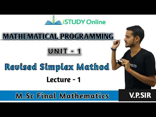Revised Simplex Mathod | Unit-1 | Lect-1 |Mathematical Progamming | M.Sc Final Maths | iSTUDY Online