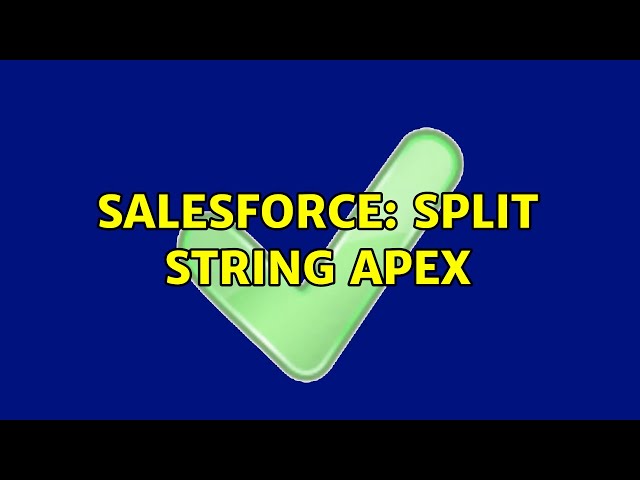 Salesforce: Split string Apex (2 Solutions!!)