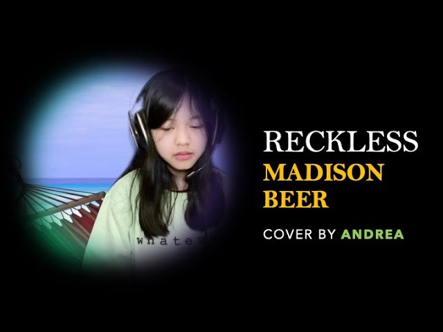 Reckless | Madison Beer | Cover by Andrea