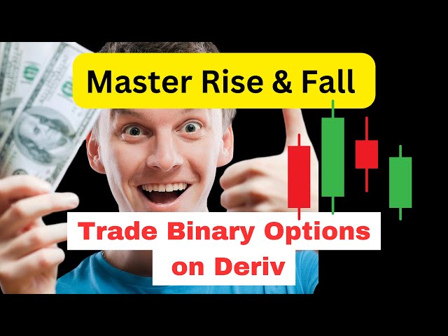 Binary Options Trading on Deriv: Complete Rise and Fall Tutorial for Beginners (2024)