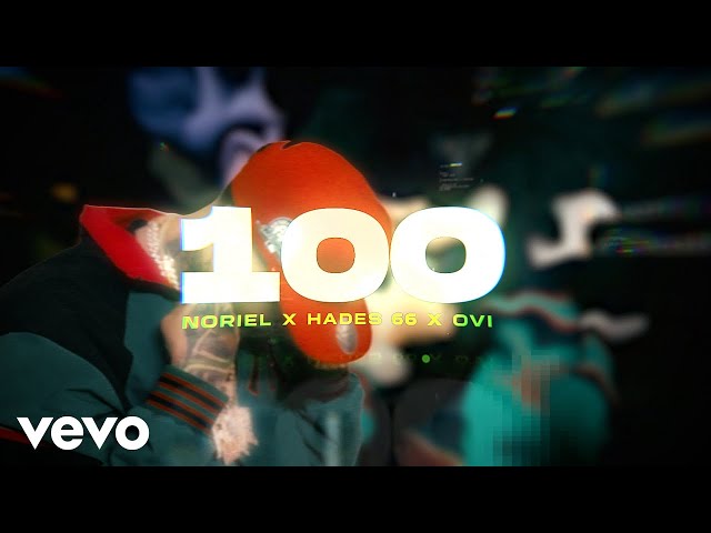 Noriel, Hades66, Ovi - 100 (Official Video)