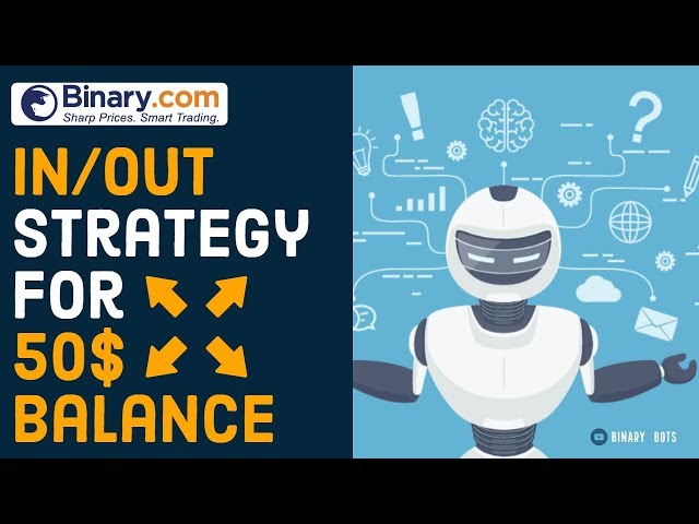 🆕 Binary.com bot | IN/OUT strategy | for 50$ balance