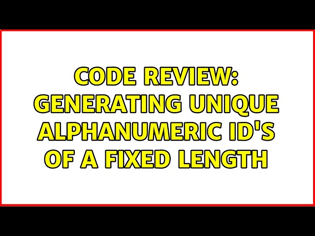 Code Review: Generating unique alphanumeric ID's of a fixed length (2 Solutions!!)