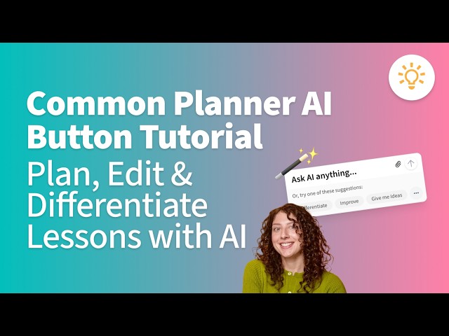 Common Planner AI Button Tutorial: Plan, Edit & Differentiate Lessons with AI