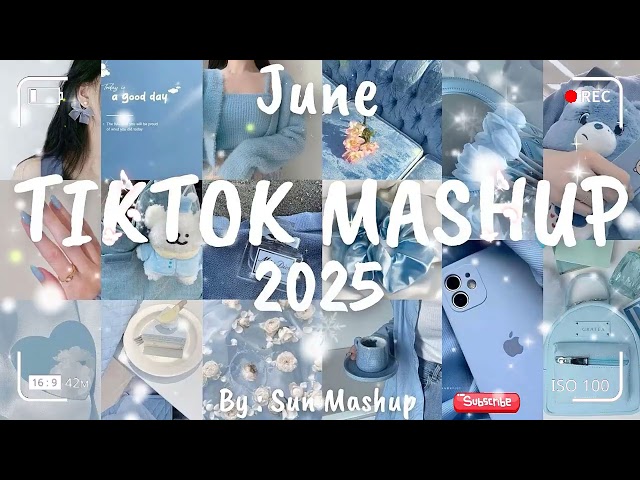 Tiktok Mashup June 💙2025💙 (Not Clean)