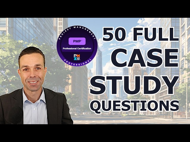 50 FULL PMP Case Study Questions - Very Tricky - Pass Your PMP Today!