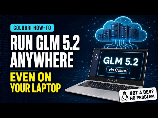 Linux How To: I Ran the Huge GLM 5.2 Model on a “Too Small” Linux Laptop Using Colibri