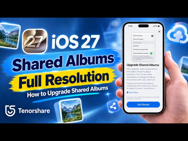 iOS 27 Shared Album - Full Resolution | How to Upgrade Shared Album (2026 Guide)