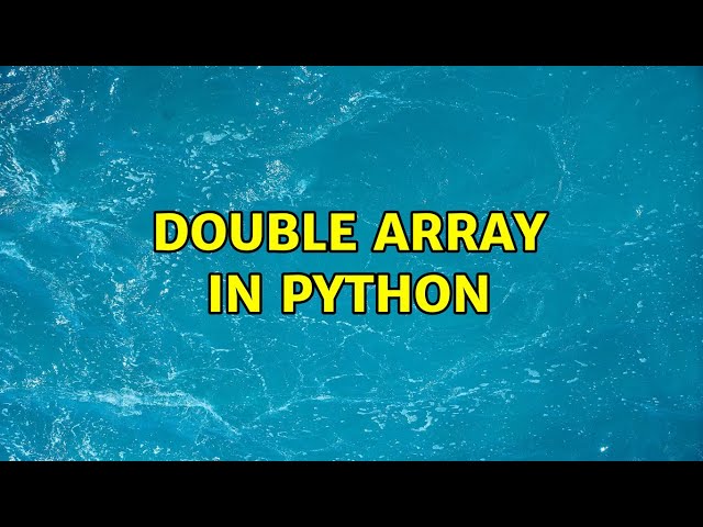 Double array in Python (2 Solutions!!)