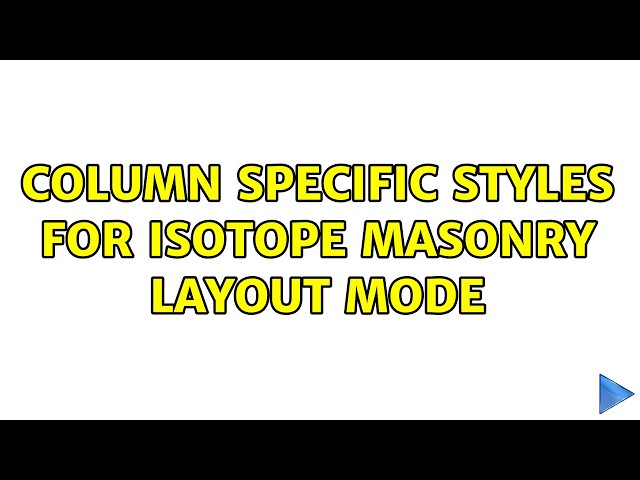 Column specific styles for Isotope masonry layout mode (2 Solutions!!)
