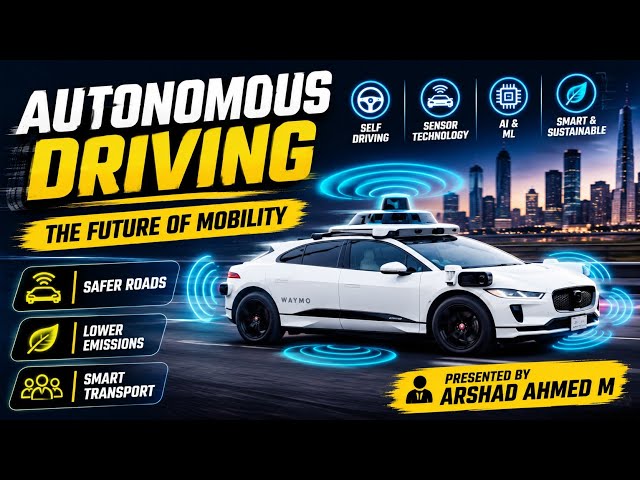 Autonomous Driving – The Future of Mobility | Self-Driving Cars Explained | Arshad Ahmed M