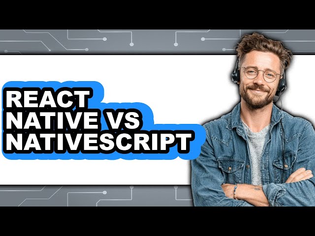 React Native vs NativeScript - 2025 Comparison