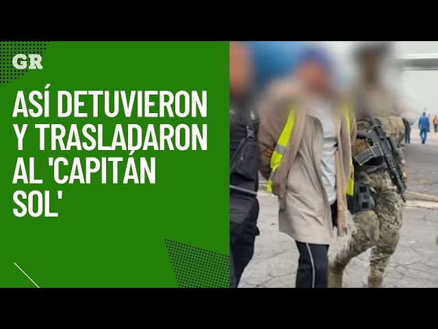 How 'Capitán Sol' was arrested and transferred
