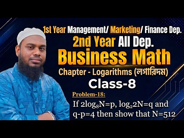 Business Math | Chapter: Logarithms (লগারিদম) | Class-8 | Problem-18 | BBA 1st & 2nd Year
