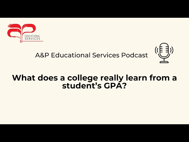 What does a college really learn from a student’s GPA? | A&P Educational Services Podcast