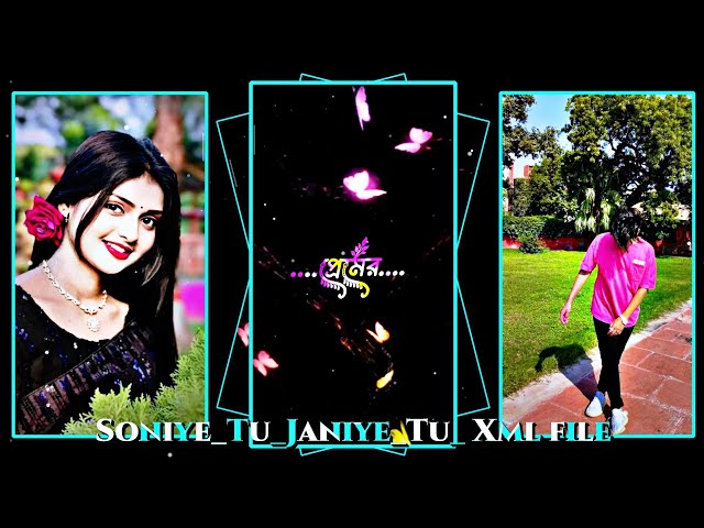 SONIYE TU JANIYE TU💞 GF BF XML FILE ALIGHT MOTION VIDEO EDITING NEW TREND NEW XML FILE ❤️   