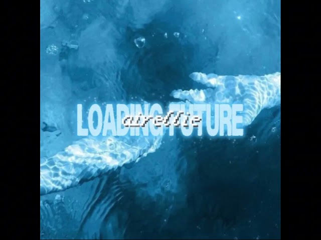 airellie - ‘loading future’ | official audio