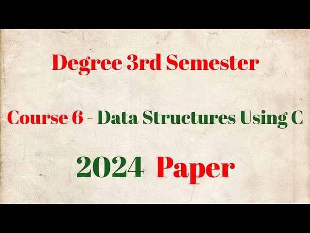 Degree Semester 3 - Data Structures Using C 2024 Question Paper 3sem Major Degree Exams November2024