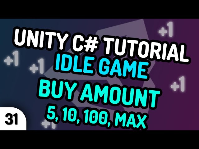 UPGRADE BUY SIZE (5, 10, 100, MAX) - Unity C# Idle Game Tutorial Series (Ep.31) [2020]