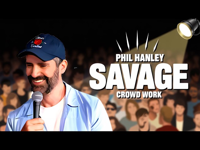 Phil Hanley’s Most VICIOUS Crowd Work Comedy Moments!