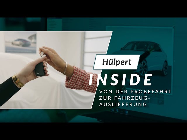 Hülpert Inside: Von der Probefahrt zur Fahrzeugauslieferung.